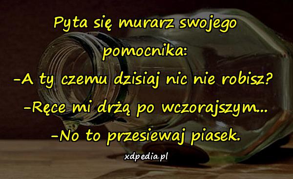 pyta_sie_murarz_swojego_pomocnika_a_ty_czemu_17369.jpg