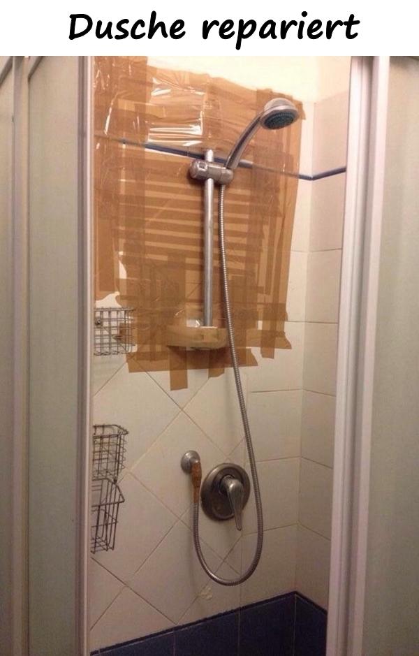 Dusche repariert