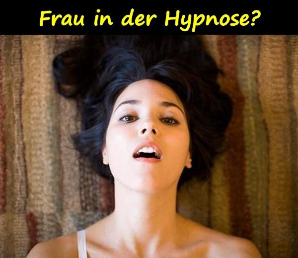 Frau in der Hypnose?