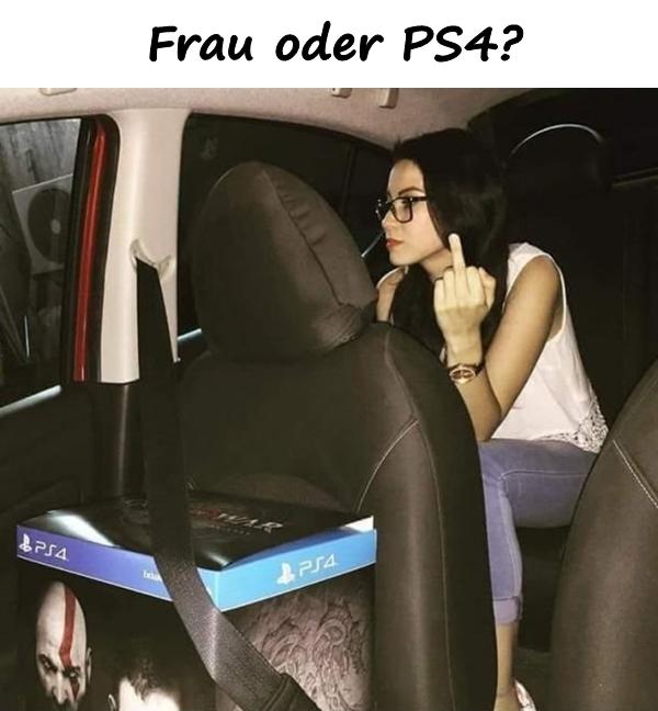 Frau oder PS4?