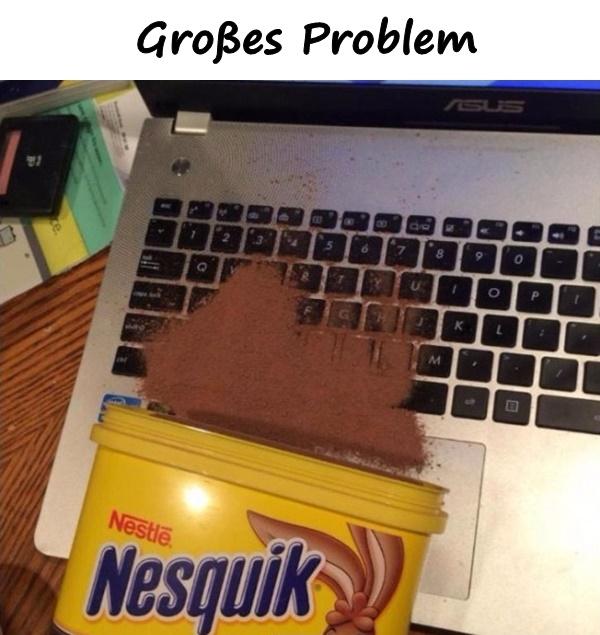 Großes Problem