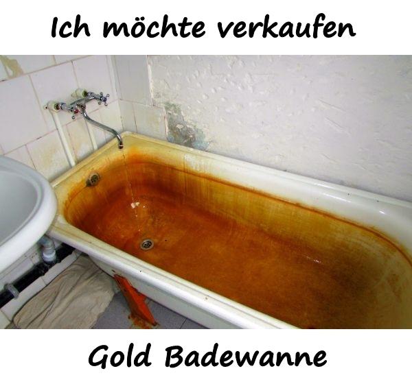 Ich möchte verkaufen - Gold Badewanne