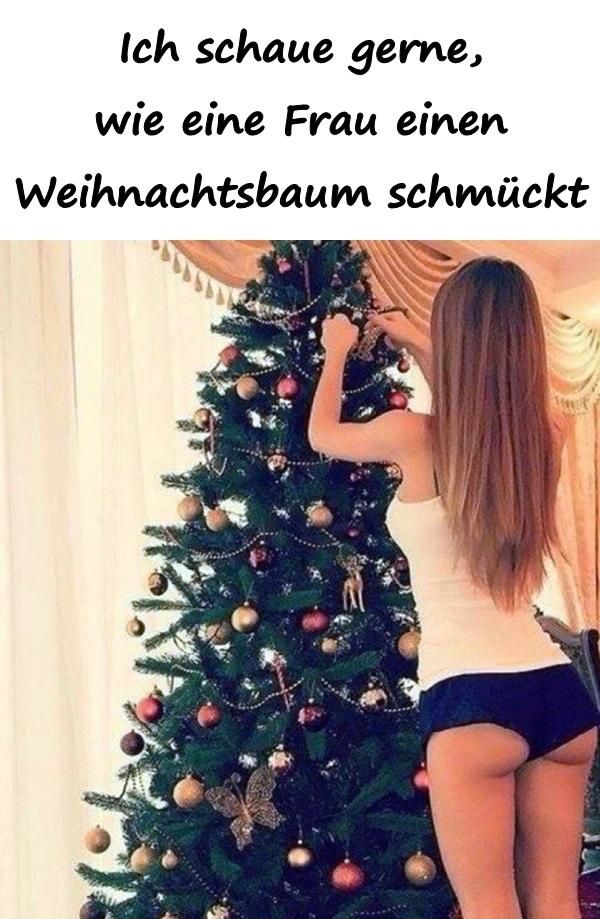 Ich schaue gerne, wie eine Frau einen Weihnachtsbaum schmückt