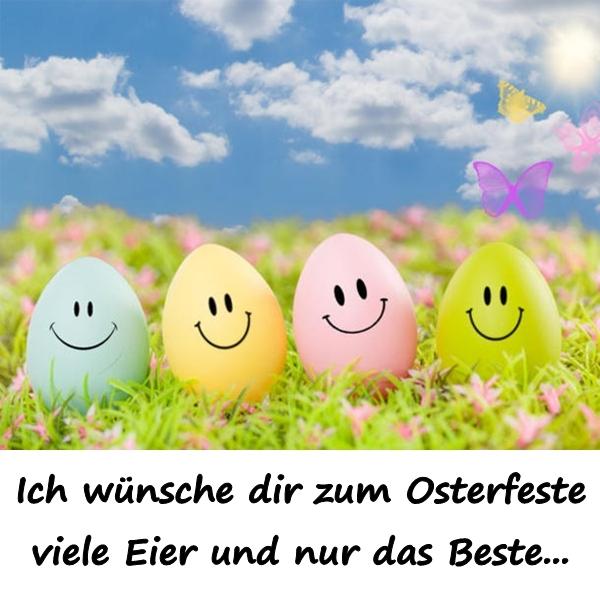 Ich wünsche dir zum Osterfeste viele Eier und nur das Beste...