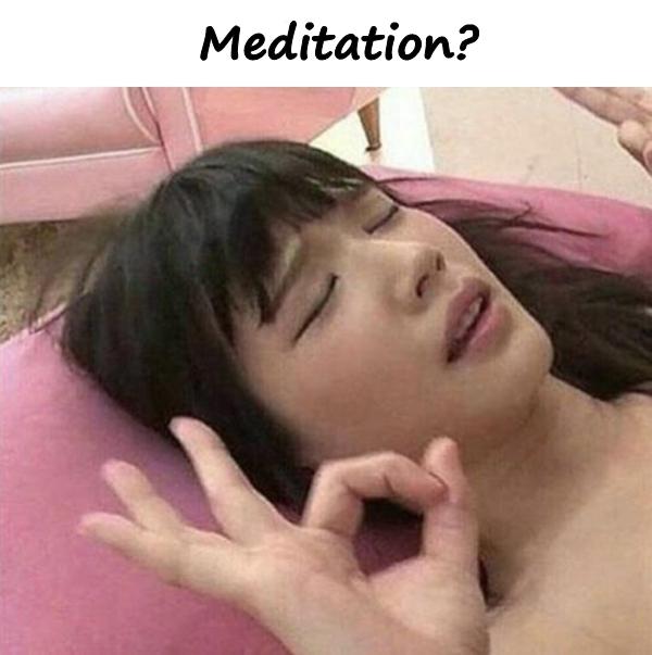 Meditation?