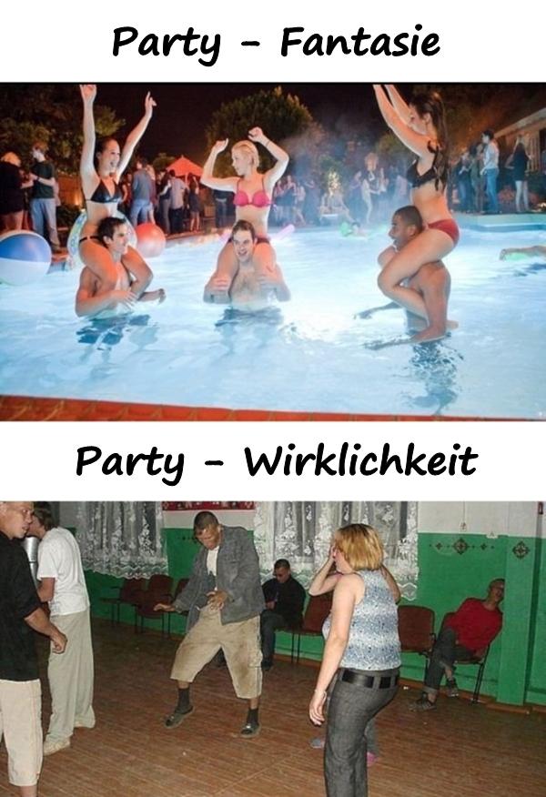 Party - Fantasie vs. Wirklichkeit