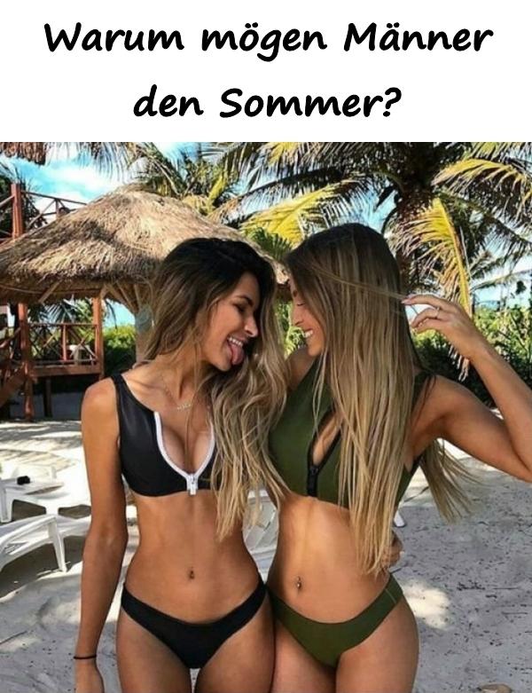 Warum mögen Männer den Sommer?