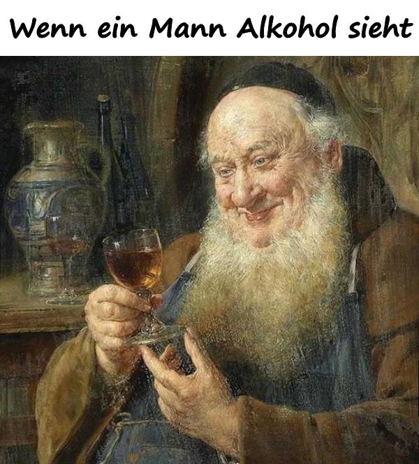 Wenn ein Mann Alkohol sieht