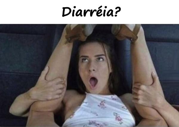 Diarréia?