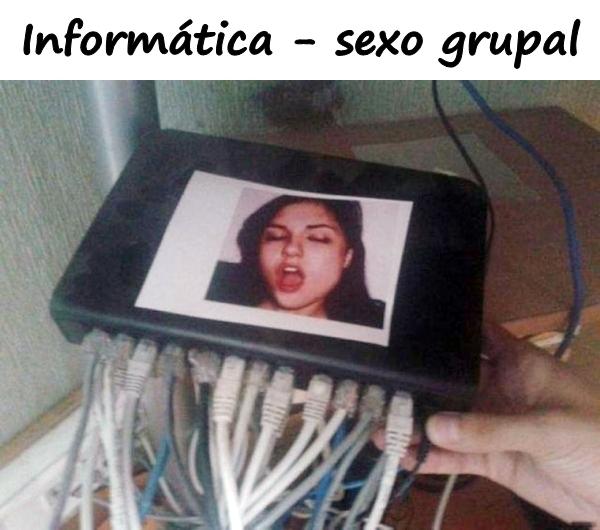 Informática - sexo grupal