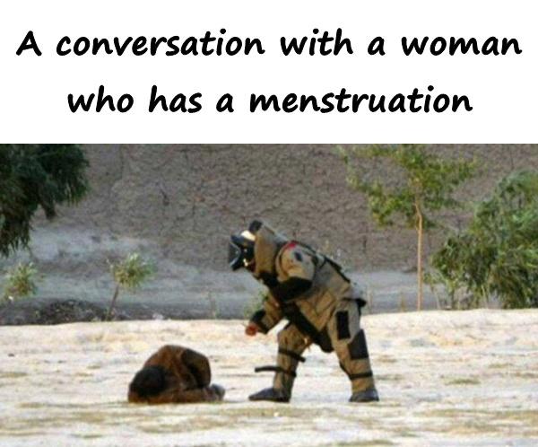 A conversation with a woman who has a menstruation