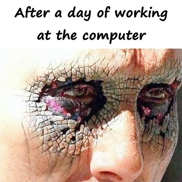 After a day of working at the computer