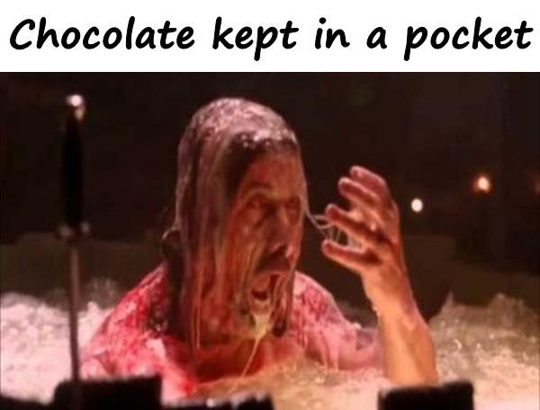 Chocolate kept in a pocket