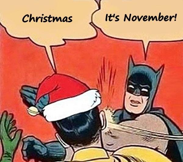 - Christmas\n- It's November!