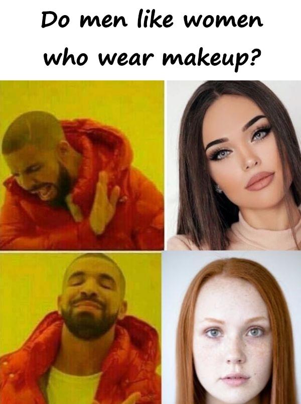 Do men like women who wear makeup?