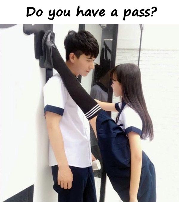 Do you have a pass?