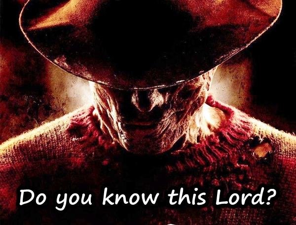 Do you know this Lord?
