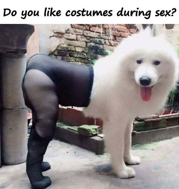 Do you like costumes during sex?
