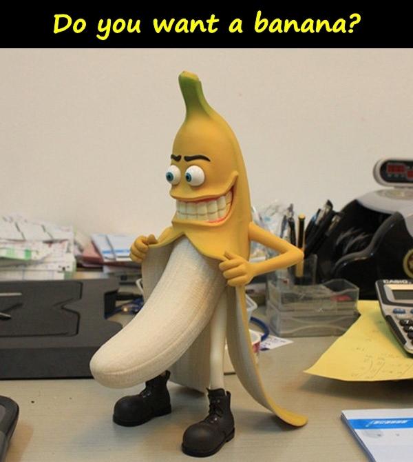 Do you want a banana?