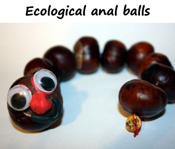 Ecological anal balls