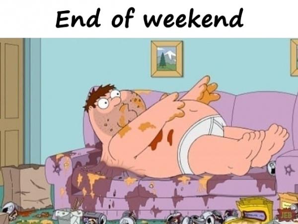 End of weekend