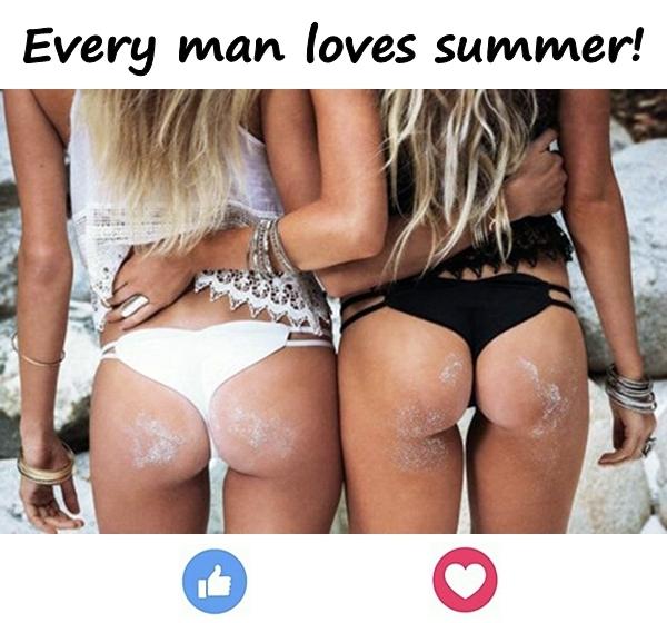 Every man loves summer!
