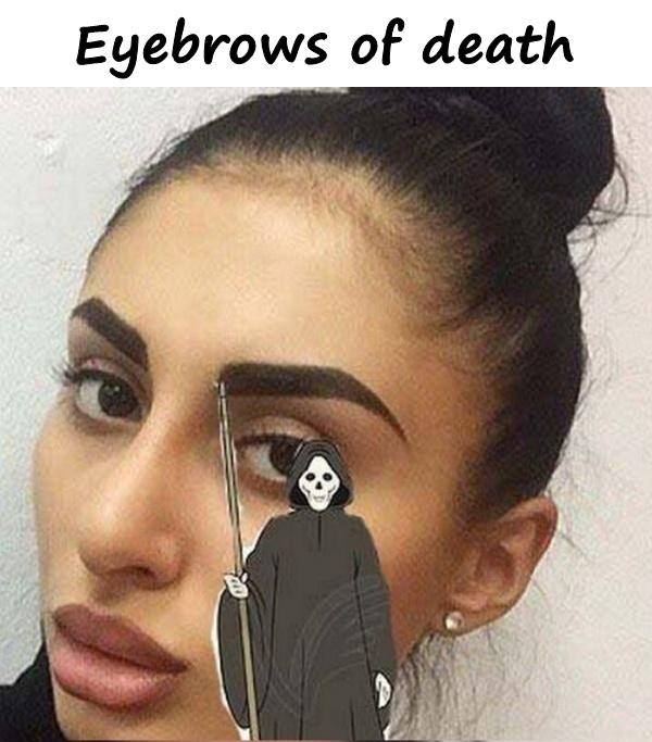 Eyebrows of death
