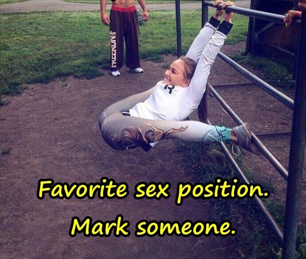 Favorite sex position. Mark someone.