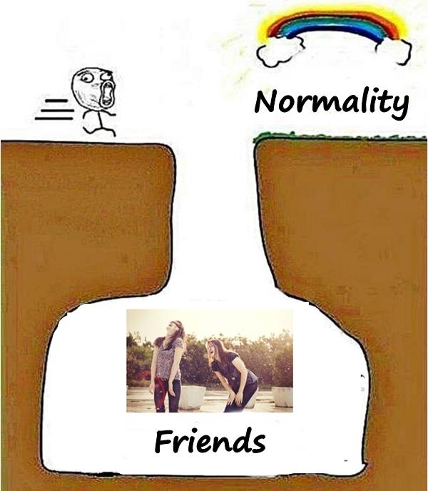 Friends vs. normality