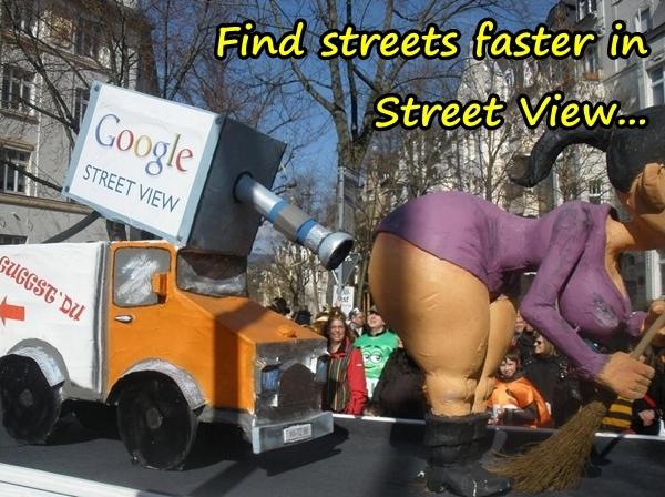 Find streets faster in Street View...