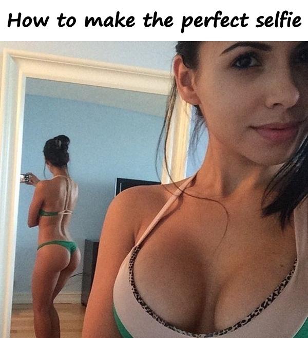 How to make the perfect selfie