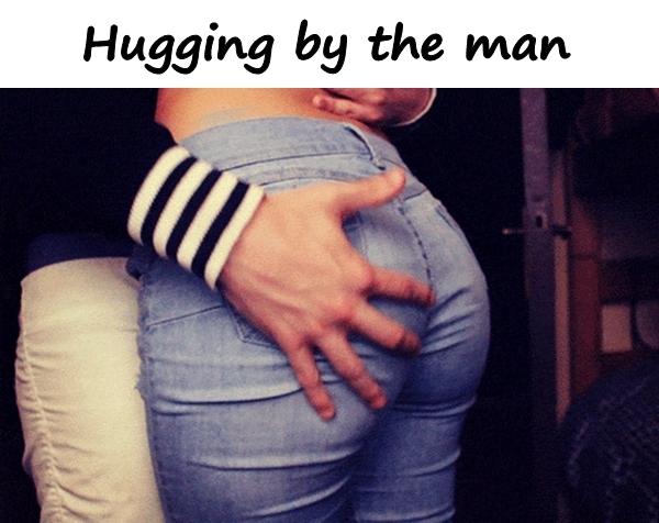 Hugging by the man