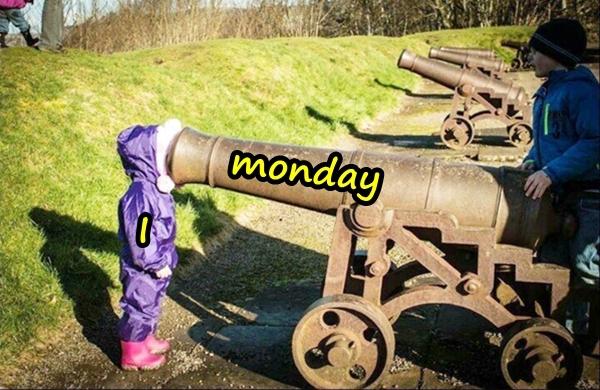 I and monday