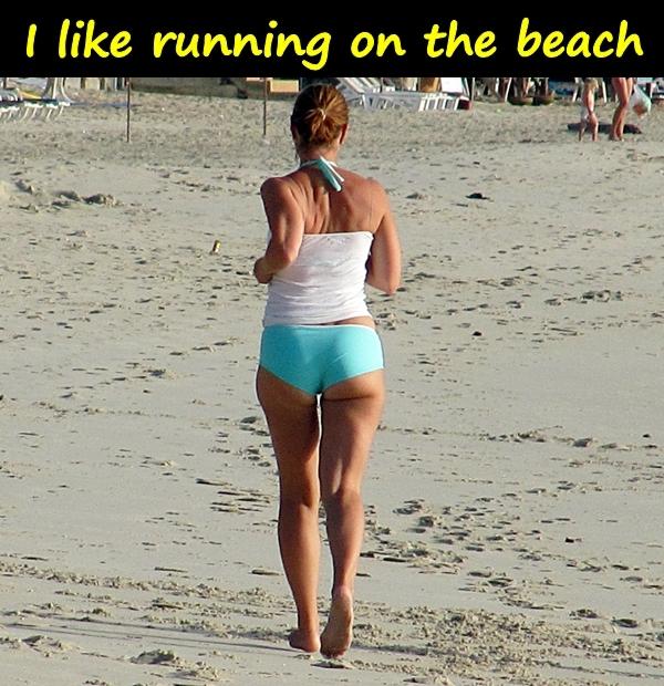 I like running on the beach