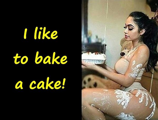 I like to bake a cake!