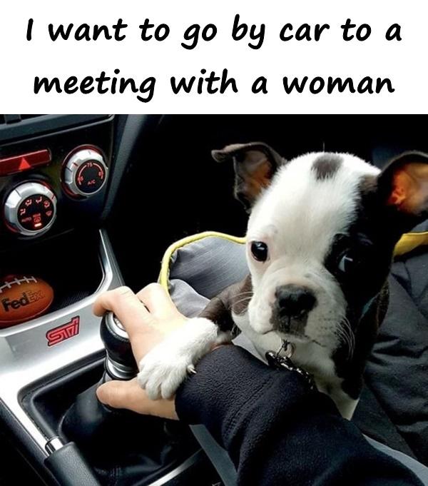 I want to go by car to a meeting with a woman