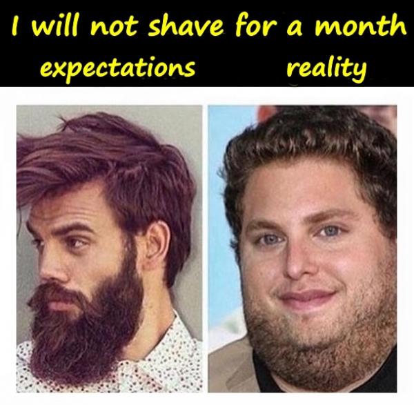 I will not shave for a month