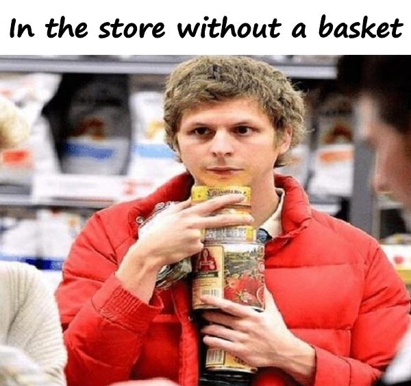 In the store without a basket