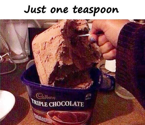 Just one teaspoon