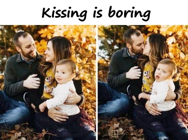 Kissing is boring