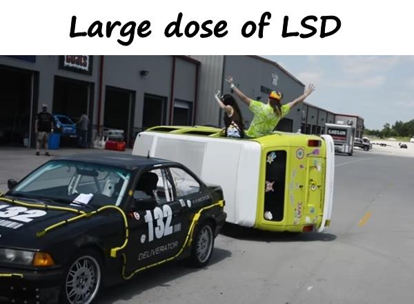 Large dose of LSD