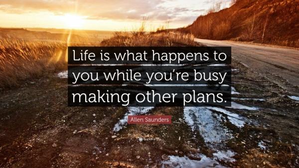 Life is what happens to us while we are making other plans.