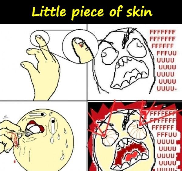 Little piece of skin