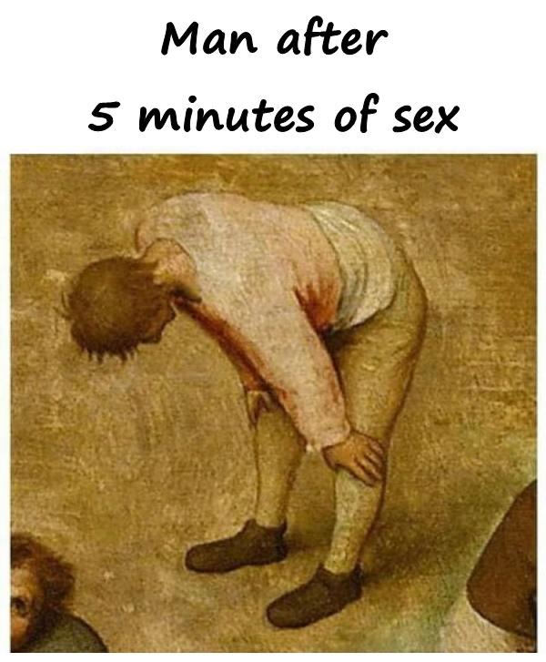 Man after 5 minutes of sex