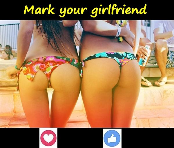 Mark your girlfriend