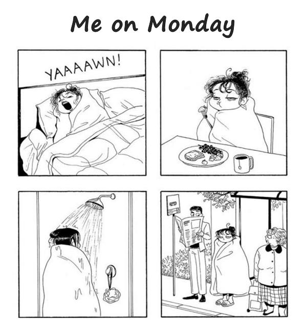 Me on Monday