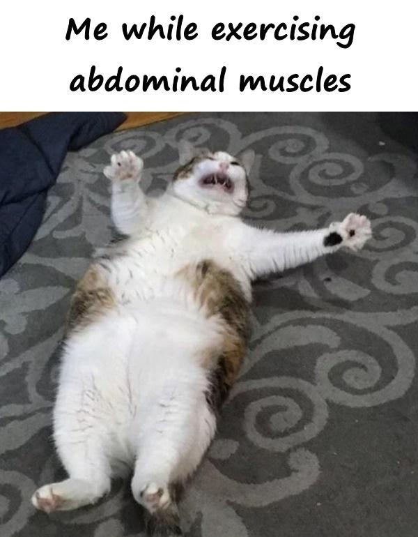 Me while exercising abdominal muscles