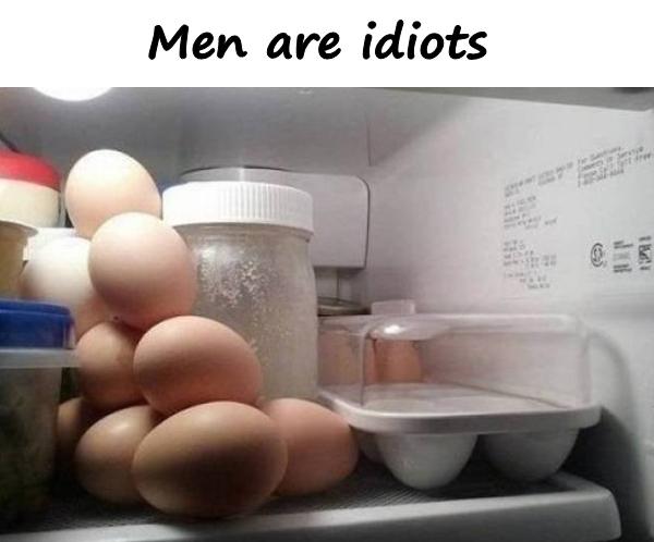 Men are idiots