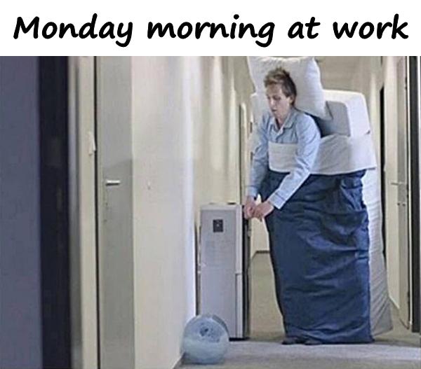 Monday morning at work