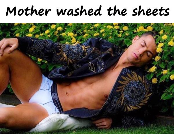 Mother washed the sheets